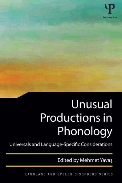 Unusual Productions in Phonology: Universals and Language-Specific Considerations / Edition 1