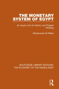 Title: The Monetary System of Egypt: An Inquiry Into its History and Present Working, Author: Rifaat Mohammed