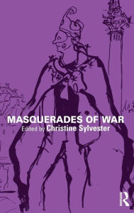 Title: Masquerades of War / Edition 1, Author: Christine Sylvester