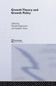 Title: Growth Theory and Growth Policy, Author: Harald Hagemann