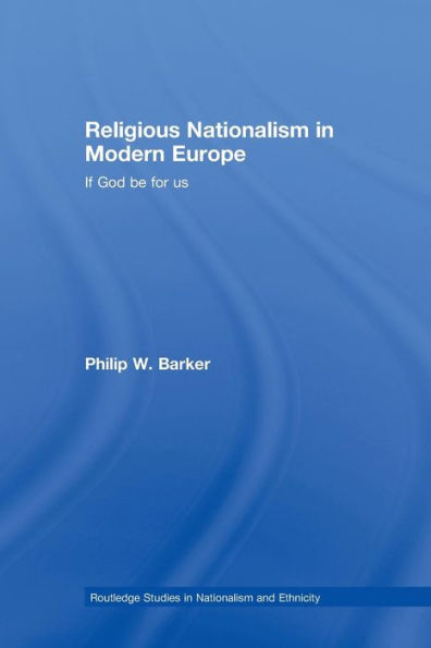 Religious Nationalism in Modern Europe: If God be for Us