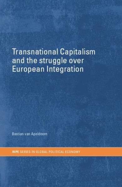 Transnational Capitalism and the Struggle over European Integration