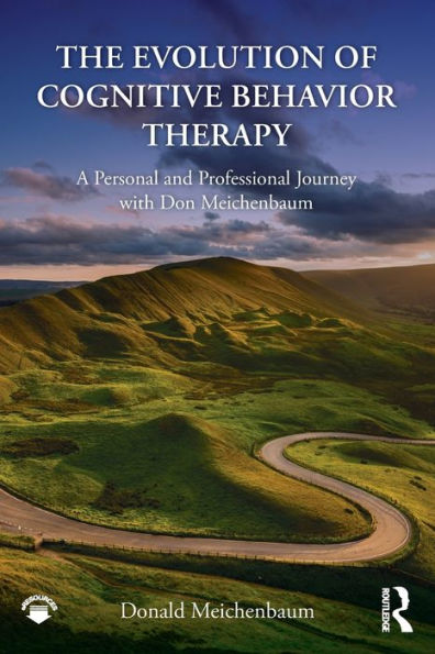 The Evolution of Cognitive Behavior Therapy: A Personal and Professional Journey with Don Meichenbaum / Edition 1