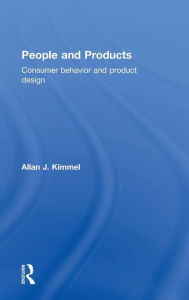 Title: People and Products: Consumer Behavior and Product Design / Edition 1, Author: Allan J. Kimmel