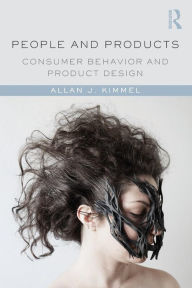 Title: People and Products: Consumer Behavior and Product Design / Edition 1, Author: Allan J. Kimmel
