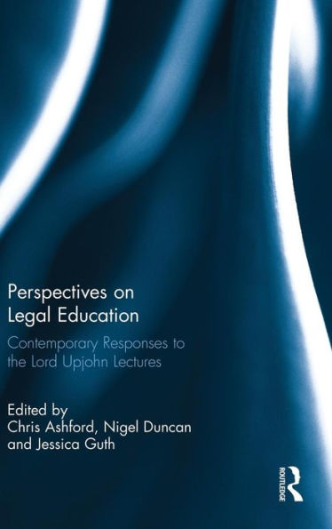 Perspectives on Legal Education: Contemporary Responses to the Lord Upjohn Lectures / Edition 1
