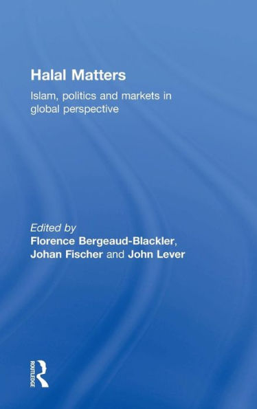 Halal Matters: Islam, Politics and Markets Global Perspective