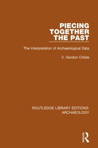 Piecing Together the Past: The Interpretation of Archaeological Data / Edition 1