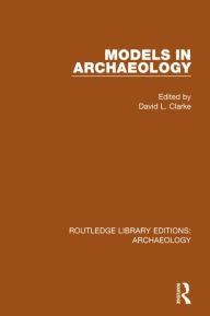 Title: Models in Archaeology, Author: David L. Clarke