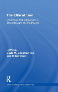 Title: The Ethical Turn: Otherness and Subjectivity in Contemporary Psychoanalysis / Edition 1, Author: David Goodman