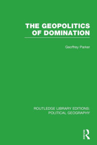 Title: The Geopolitics of Domination, Author: Geoffrey Parker