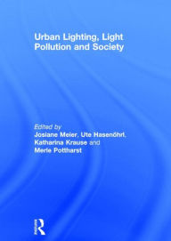 Title: Urban Lighting, Light Pollution and Society / Edition 1, Author: Josiane Meier
