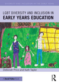 Title: LGBT Diversity and Inclusion in Early Years Education, Author: Deborah Price