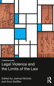 Title: Legal Violence and the Limits of the Law, Author: Amy Swiffen