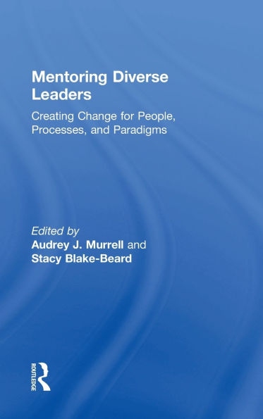 Mentoring Diverse Leaders: Creating Change for People, Processes, and Paradigms