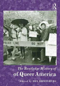Title: The Routledge History of Queer America, Author: Don Romesburg