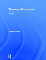 Title: Dilemmas of Leadership / Edition 3, Author: Tudor Rickards