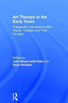 Art Therapy in the Early Years: Therapeutic interventions with infants, toddlers and their families / Edition 1