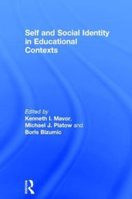 Title: Self and Social Identity in Educational Contexts, Author: Kenneth I. Mavor