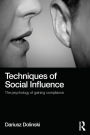 Techniques of Social Influence: The psychology of gaining compliance / Edition 1