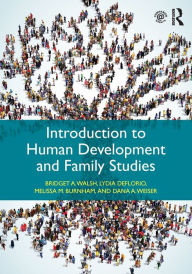 Title: Introduction to Human Development and Family Studies / Edition 1, Author: Bridget A. Walsh