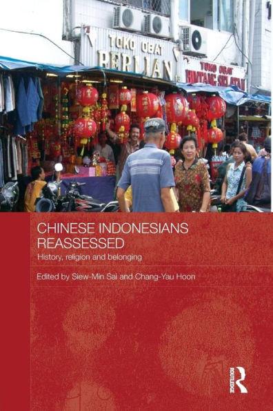 Chinese Indonesians Reassessed: History, Religion and Belonging