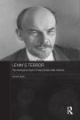 Lenin's Terror: The Ideological Origins of Early Soviet State Violence