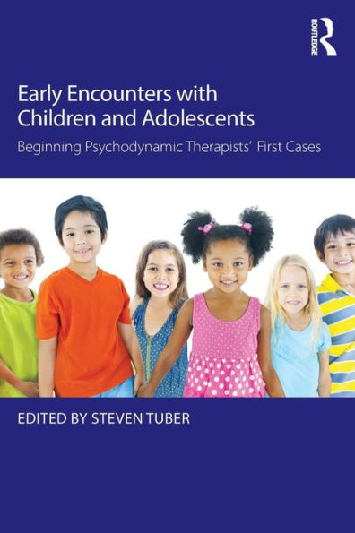 Early Encounters with Children and Adolescents: Beginning Psychodynamic Therapists' First Cases / Edition 1