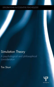 Title: Simulation Theory: A psychological and philosophical consideration / Edition 1, Author: Tim Short