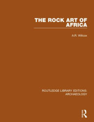 Title: The Rock Art of Africa, Author: A.R. Willcox
