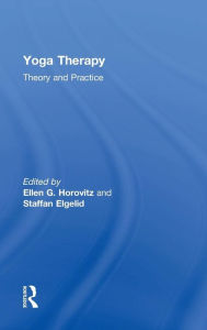Title: Yoga Therapy: Theory and Practice / Edition 1, Author: Ellen G. Horovitz