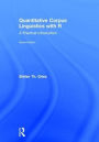 Quantitative Corpus Linguistics with R: A Practical Introduction