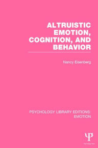 Title: Altruistic Emotion, Cognition, and Behavior, Author: Nancy Eisenberg