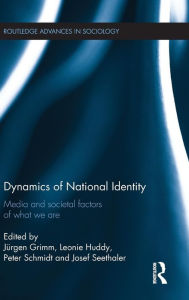 Title: Dynamics of National Identity: Media and Societal Factors of What We Are / Edition 1, Author: Jürgen Grimm