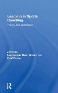 Title: Learning in Sports Coaching: Theory and Application / Edition 1, Author: Lee Nelson