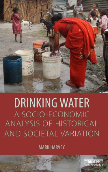 Drinking Water: A Socio-economic Analysis of Historical and Societal Variation / Edition 1