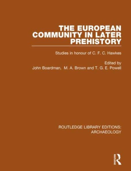 The European Community Later Prehistory: Studies Honour of C. F. Hawkes