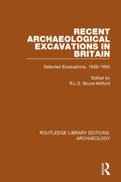 Recent Archaeological Excavations Britain: Selected Excavations, 1939-1955