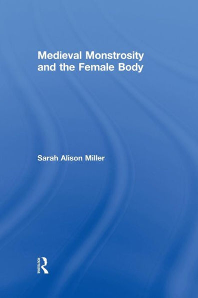 Medieval Monstrosity and the Female Body