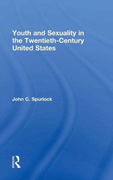 Youth and Sexuality in the Twentieth-Century United States / Edition 1