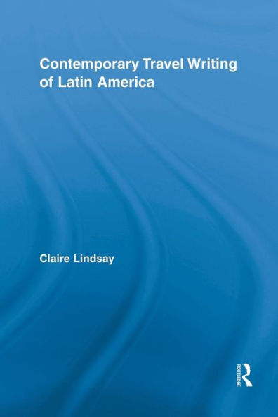 Contemporary Travel Writing of Latin America