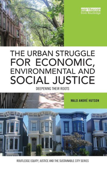 The Urban Struggle for Economic, Environmental and Social Justice: Deepening their roots / Edition 1