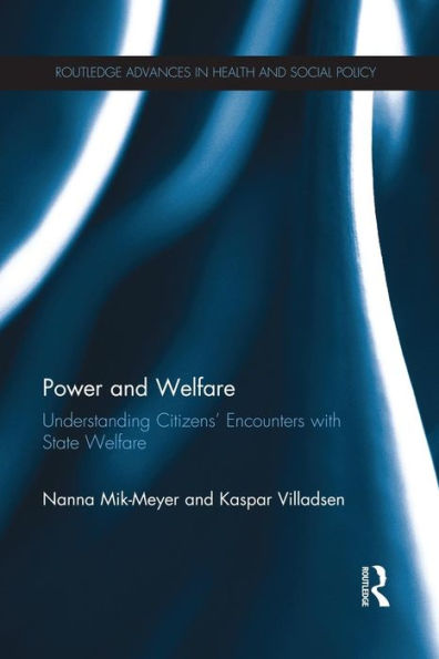 Power and Welfare: Understanding Citizens' Encounters with State Welfare / Edition 1
