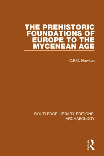 the Prehistoric Foundations of Europe to Mycenean Age