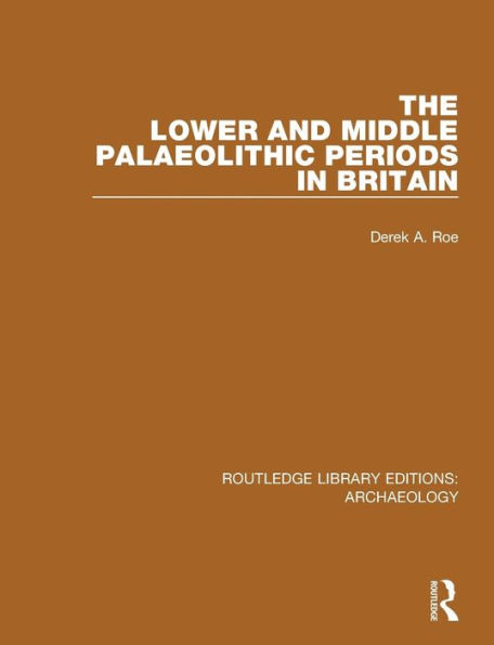 The Lower and Middle Palaeolithic Periods Britain