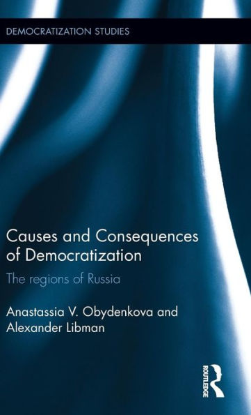 Causes and Consequences of Democratization: The regions of Russia / Edition 1