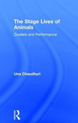 The Stage Lives of Animals: Zooesis and Performance