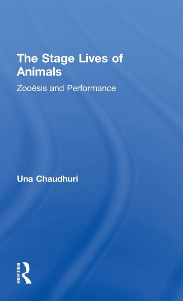 The Stage Lives of Animals: Zooesis and Performance