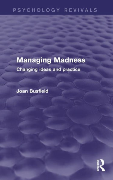 Managing Madness: Changing Ideas and Practice