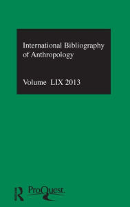 Title: IBSS: Anthropology: 2013 Vol.59: International Bibliography of the Social Sciences / Edition 1, Author: Compiled by the British Library of Political and Economic Science